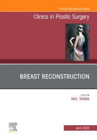 Breast Reconstruction, An Issue of Clinics in Plastic Surgery (Hardback) 9780323939713