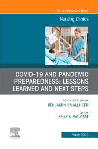 COVID-19 and Pandemic Preparedness: Lessons Learned and Next Steps, An Issue of Nursing Clinics (Hardback) 9780323939737