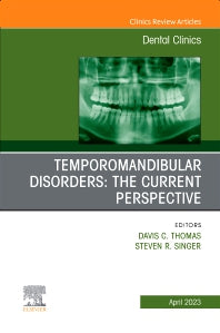 Temporomandibular Disorders: The Current Perspective, An Issue of Dental Clinics of North America (Hardback) 9780323939850