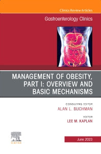 Management of Obesity, Part I: Overview and Basic Mechanisms, An Issue of Gastroenterology Clinics of North America (Hardback) 9780323940252