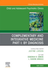 Complementary and Integrative Medicine Part I: By Diagnosis, An Issue of ChildAnd Adolescent Psychiatric Clinics of North America (Hardback) 9780323940276