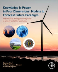 Knowledge is Power in Four Dimensions: Models to Forecast Future Paradigm; With Artificial Intelligence Integration in Energy and Other Use Cases (Paperback / softback) 9780323951128