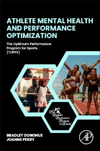 Athlete Mental Health and Performance Optimization; The Optimum Performance Program for Sports (TOPPS) (Paperback) 9780323952767