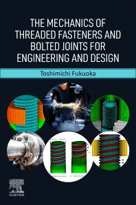 The Mechanics of Threaded Fasteners and Bolted Joints for Engineering and Design (Paperback / softback) 9780323953573