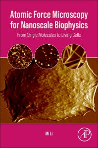 Atomic Force Microscopy for Nanoscale Biophysics; From Single Molecules to Living Cells (Paperback / softback) 9780323953603