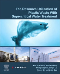 The Resource Utilization of Plastic Waste with Supercritical Water Treatment (Paperback / softback) 9780323954020