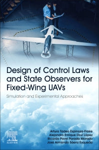 Design of Control Laws and State Observers for Fixed-Wing UAVs; Simulation and Experimental Approaches (Paperback / softback) 9780323954051