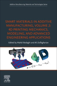 Smart Materials in Additive Manufacturing, volume 2: 4D Printing Mechanics, Modeling, and Advanced Engineering Applications (Paperback / softback) 9780323954303