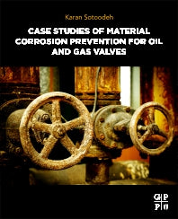 Case Studies of Material Corrosion Prevention for Oil and Gas Valves (Paperback) 9780323954747