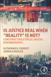 Is Justice Real When “Reality? is Not?; Constructing Ethical Digital Environments (Paperback / softback) 9780323956208