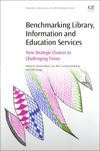 Benchmarking Library, Information and Education Services; New Strategic Choices in Challenging Times (Paperback / softback) 9780323956628