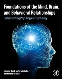 Foundations of the Mind, Brain, and Behavioral Relationships; Understanding Physiological Psychology (Paperback / softback) 9780323959759