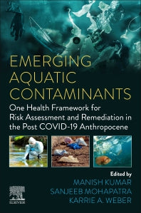 Emerging Aquatic Contaminants; One Health Framework for Risk Assessment and Remediation in the Post COVID-19 Anthropocene (Paperback / softback) 9780323960021