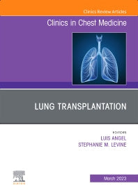 Lung Transplantation, An Issue of Clinics in Chest Medicine (Hardback) 9780323960717