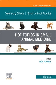 Hot Topics in Small Animal Medicine, An Issue of Veterinary Clinics of North America: Small Animal Practice (Hardback) 9780323961851