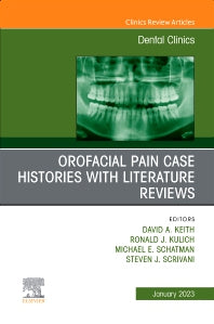 Orofacial Pain: Case Histories with Literature Reviews, An Issue of Dental Clinics of North America (Hardback) 9780323972901