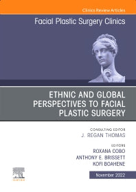 Ethnic and Global Perspectives to Facial Plastic Surgery, An Issue of Facial Plastic Surgery Clinics of North America (Hardback) 9780323972987