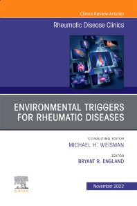 Environmental Triggers for Rheumatic Diseases, An Issue of Rheumatic Disease Clinics of North America (Hardback) 9780323986670