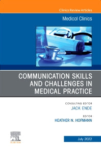 Communication Skills and Challenges in Medical Practice, An Issue of Medical Clinics of North America (Hardback) 9780323986717