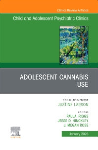 Adolescent Cannabis Use, An Issue of ChildAnd Adolescent Psychiatric Clinics of North America (Hardback) 9780323986892