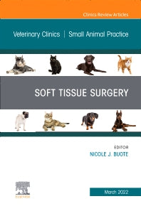 Soft Tissue Surgery, An Issue of Veterinary Clinics of North America: Small Animal Practice (Hardback) 9780323986991