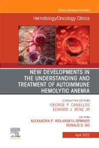 New Developments in the Understanding and Treatment of Autoimmune Hemolytic Anemia, An Issue of Hematology/Oncology Clinics of North America (Hardback) 9780323987035