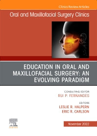 Education in Oral and Maxillofacial Surgery: An Evolving Paradigm, An Issue of Oral and Maxillofacial Surgery Clinics of North America (Hardback) 9780323987059