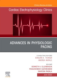 Advances in physiologic pacing, An Issue of Cardiac Electrophysiology Clinics (Hardback) 9780323987110