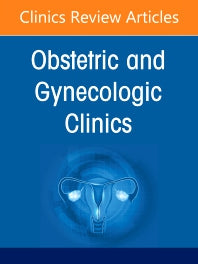 Global Women’s Health, An Issue of Obstetrics and Gynecology Clinics (Hardback) 9780323987134