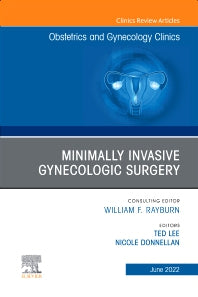 Minimally Invasive Gynecologic Surgery, An Issue of Obstetrics and Gynecology Clinics (Hardback) 9780323987455