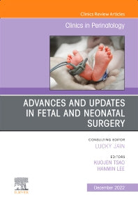 Advances and Updates in Fetal and Neonatal Surgery, An Issue of Clinics in Perinatology (Hardback) 9780323987578