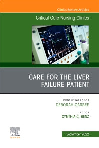 Care for the Liver Failure Patient, An Issue of Critical Care Nursing Clinics of North America (Hardback) 9780323987615