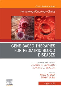 Gene-Based Therapies for Pediatric Blood Diseases, An Issue of Hematology/Oncology Clinics of North America (Hardback) 9780323987752