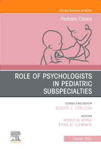 Role of Psychologists in Pediatric Subspecialties, An Issue of Pediatric Clinics of North America (Hardback) 9780323987790