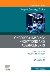 Oncology Imaging: Innovations and Advancements, An Issue of Surgical Oncology Clinics of North America (Hardback) 9780323987912