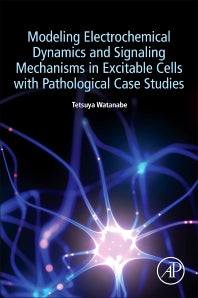 Modeling Electrochemical Dynamics and Signaling Mechanisms in Excitable Cells with Pathological Case Studies (Paperback / softback) 9780323988032