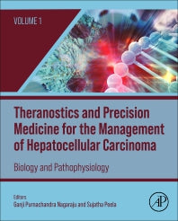 Theranostics and Precision Medicine for the Management of Hepatocellular Carcinoma, Volume 1; Biology and Pathophysiology (Hardback) 9780323988063