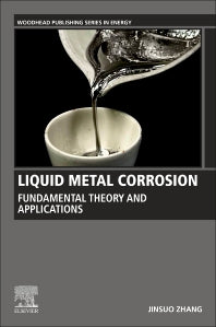 Liquid Metal Corrosion; Fundamental Theory and Applications (Paperback / softback) 9780323988223