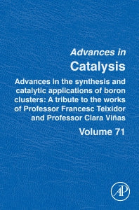 Advances in the Synthesis and Catalytic Applications of Boron Cluster; A tribute to the works of Professor Francesc Teixidor and Professor Clara Viñas (Hardback) 9780323988315