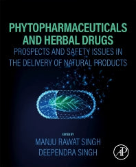 Phytopharmaceuticals and Herbal Drugs; Prospects and Safety Issues in the Delivery of Natural Products (Paperback / softback) 9780323991254