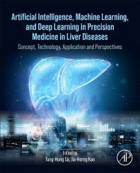 Artificial Intelligence, Machine Learning, and Deep Learning in Precision Medicine in Liver Diseases; Concept, Technology, Application and Perspectives (Paperback / softback) 9780323991360