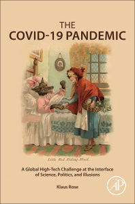 The COVID-19 Pandemic; A Global High-Tech Challenge at the Interface of Science, Politics, and Illusions (Paperback / softback) 9780323991490