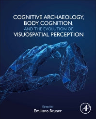 Cognitive Archaeology, Body Cognition, and the Evolution of Visuospatial Perception (Paperback / softback) 9780323991933