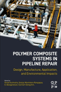 Polymer Composite Systems in Pipeline Repair; Design, Manufacture, Application, and Environmental Impacts (Paperback / softback) 9780323993401