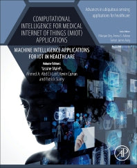 Computational Intelligence for Medical Internet of Things (MIoT) Applications; Machine Intelligence Applications for IoT in Healthcare (Paperback) 9780323994217