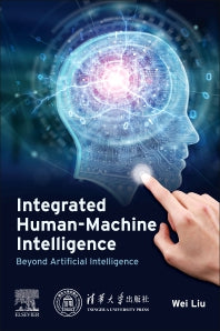 Integrated Human-Machine Intelligence; Beyond Artificial Intelligence (Paperback) 9780323995627