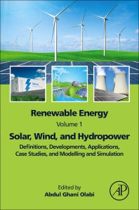 Renewable Energy - Volume 1: Solar, Wind, and Hydropower; Definitions, Developments, Applications, Case Studies, and Modelling and Simulation (Paperback / softback) 9780323995689