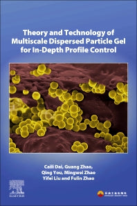 Theory and Technology of Multiscale Dispersed Particle Gel for In-Depth Profile Control (Paperback / softback) 9780323998499