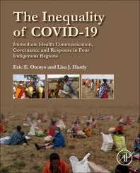 The Inequality of COVID-19; Immediate Health Communication, Governance and Response in Four Indigenous Regions (Paperback / softback) 9780323998673