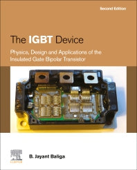 The IGBT Device; Physics, Design and Applications of the Insulated Gate Bipolar Transistor (Hardback) 9780323999120